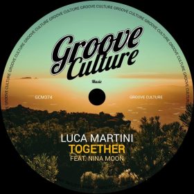 Luca Martini, Nina Moon - Together [Groove Culture]
