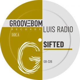 Luis Radio - Sifted [Groovebom Records]