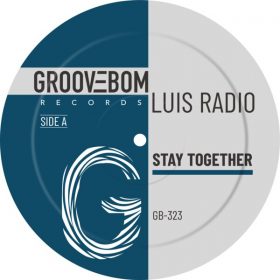 Luis Radio - Stay Together [Groovebom Records]