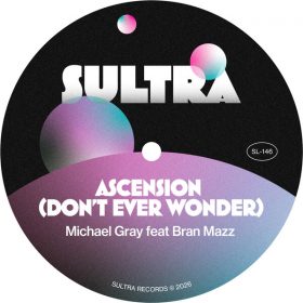 Michael Gray, Bran Mazz - Ascension (Don't Ever Wonder) [Sultra Records]
