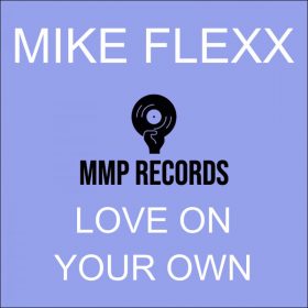 Mike Flexx - Love On Your Own [MMP Records]