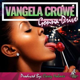 Vangela Crowe, Corey Holmes, Larry La Birt - Gonna Drive [New Generation Records]
