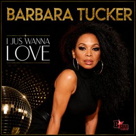 Barbara Tucker - I Jus Wanna Love [BStar Music Group]