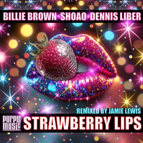Billie Brown, Shoao, Dennis Liber - Strawberry Lips [Purple Music Inc.]