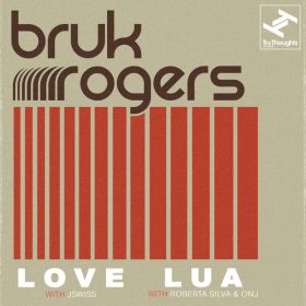Bruk Rogers, JSWISS, Roberta Silva, Onj - Love - Lua [Tru Thoughts]