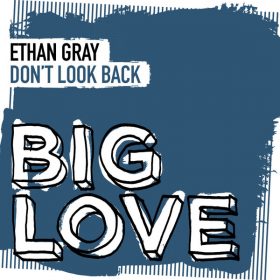 Ethan Gray - Don't Look Back [Big Love]