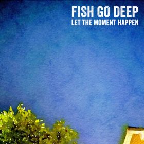 Fish Go Deep - Let The Moment Happen [Go Deep Recordings]