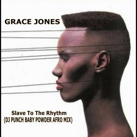 Grace Jones - Slave To The Rhythm (DJ Punch Baby Powder Afro Mix) [bandcamp]