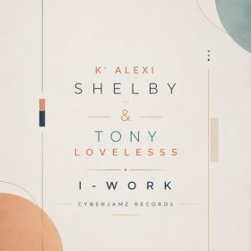 K'Alexi Shelby, Tony Loveless - I-Work [Cyberjamz]