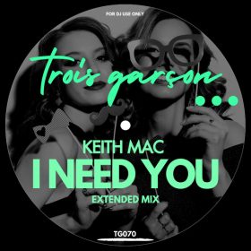 Keith Mac - I Need You [Trois Garcon]