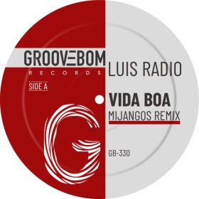 Luis Radio - Vida Boa (Mijangos Remix) [Groovebom Records]