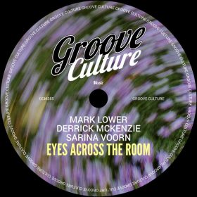 Mark Lower, Derrick McKenzie, Sarina Voorn - Eyes Across The Room [Groove Culture]
