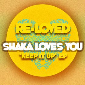Shaka Loves You - Keep It Up EP [Re-Loved]