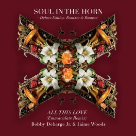 Soul In The Horn, Jaime Woods, Bobby DeBarge Jr. - All This Love (Emmaculate Remix) [Fat Beats Records]