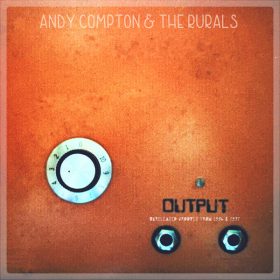 The Rurals, Andy Compton - Output - Unreleased Grooves from 1996 & 1997 [Peng]