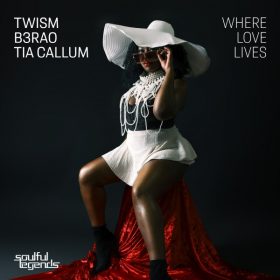 Twism, B3RAO, Tia Callum - Where Love Lives [Soulful Legends]