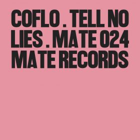 Coflo - Tell No Lies [Mate Records]