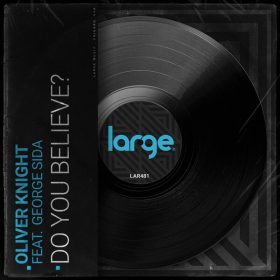 George Sida, Oliver Knight - Do You Believe! [Large Music]