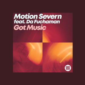 Motion Severn, Da Fuchaman - Got Music [Good Vibrations Music]
