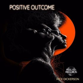 Rick Dickerson - Positive Outcome [ReaLoudRecords]