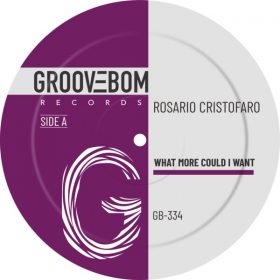 Rosario Cristofaro - What More Could I Want [Groovebom Records]