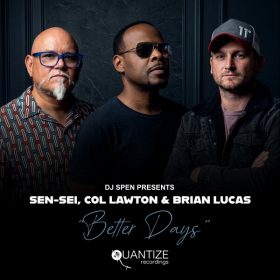 Sen-Sei, Col Lawton, Brian Lucas - Better Days [Quantize Recordings]