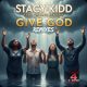 Stacy Kidd, Tiffany Jenkins - Give God Remixes [House 4 Life]