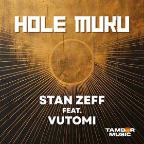 Stan Zeff, Vutomi - Hole Muku [Tambor Music]
