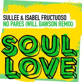 Sullee, Isabel Fructuoso - No Pares (Will Dawson Extended Remix) [Soul Love]