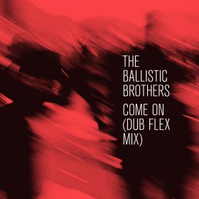The Ballistic Brothers - Come On (Dominic Dawson Dub Flex Mix) [Acid Jazz Records]