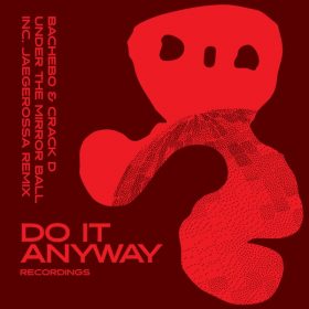 BACHEBO, Crack D - Under The Mirror Ball [Do It Anyway Records]
