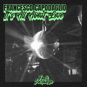 Francesco Capodaglio - It's All About Love [Fool's Paradise]