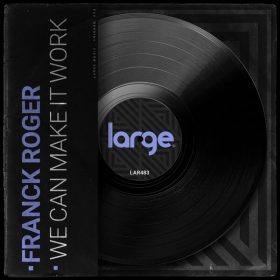 Franck Roger - We Can Make It Work (Original Mix)
