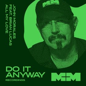 John Morales, Brian Lucas - All My Love [Do It Anyway Records]