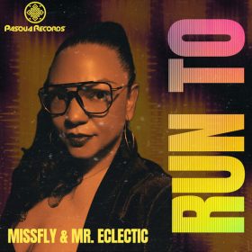 MissFly, Mr. Eclectic - Run To [Pasqua Records]