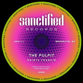 Sainte Francis - The Pulpit [Sanctified Records]