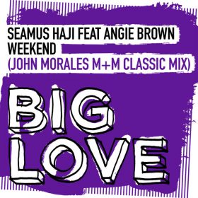 Seamus Haji, Angie Brown - Weekend (John Morales MM Classic Mix) [Big Love]