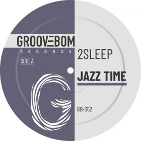 2Sleep - Jazz Time [Groovebom Records]