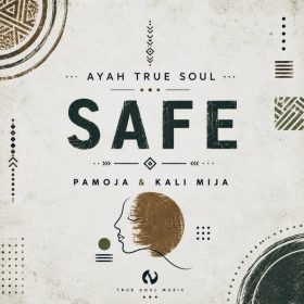 Ayah True Soul, Pamoja, Kali Mija - Safe [True Soul Music]