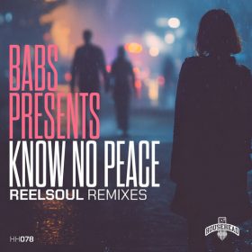 Babs Presents - Know No Peace (Reelsoul Remixes) [Househead London]