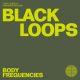 Black Loops - Body Frequencies [Freerange]