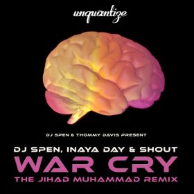 DJ Spen, Inaya Day, Shout - War Cry (The Jihad Muhammad Remix) [unquantize]