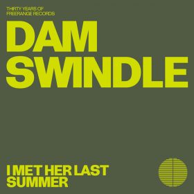 Dam Swindle - I Met Her Last Summer [Freerange]