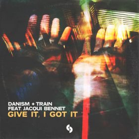 Danism, Train (UK), Jacqui Bennet - Give It, I Got It [SoSure Music]