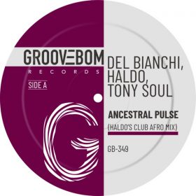 Del Bianchi, Haldo, Tony Soul - Ancestral Pulse (Haldo Club Afro Mix) [Groovebom Records]