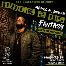 Fantasy, Marco A. Berry, Shino Blackk - Back 2 Us (Corey Holmes Remix) [New Generation Records]