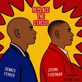 Jerome Sydenham, Dennis Ferrer, Fatima Njai - Replace the Circus EP [Ibadan Sound]