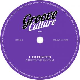 Luca Olivotto - Step To The Rhythm (Extended) [Groove Culture]