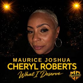 Maurice Joshua, Cheryl Roberts - What I Deserve [Maurice Joshua Digital]
