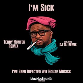 Mike Dunn - (Im Sick) I've Been Infected Wit House Musick (Remix) [Blackball Muzik]